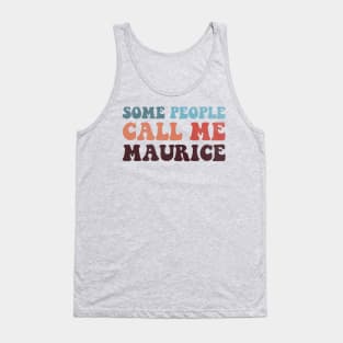 Some People Call Me Maurice Tank Top